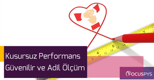 Kusursuz Performans Güvenilir ve Adil Ölçüm