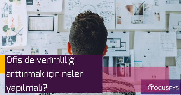 Ofiste İş Verimliliğini Arttırmak İçin Neler Yapılmalı?